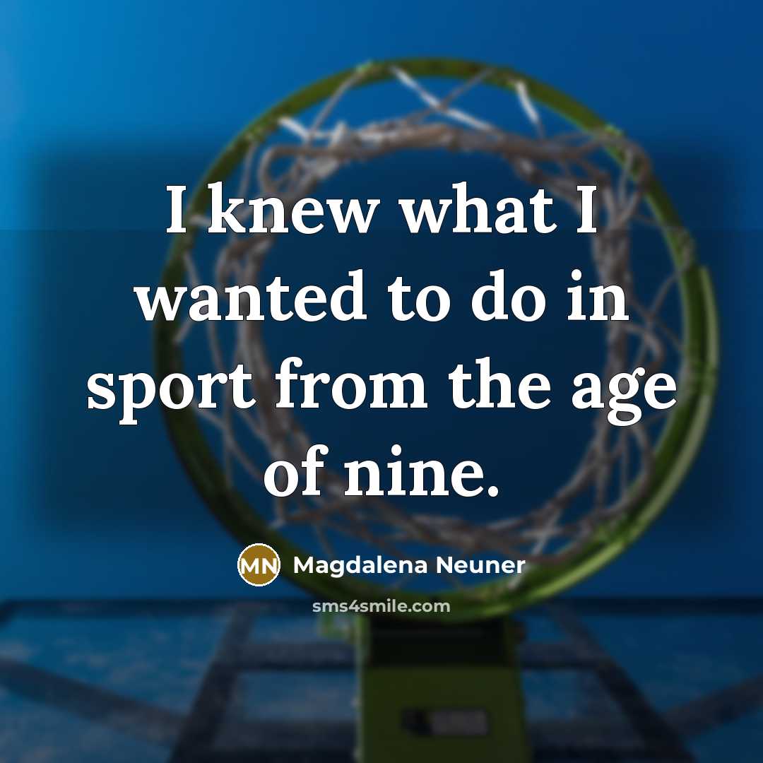 “I knew what I wanted to do in sport from…” quote by Magdalena Neuner