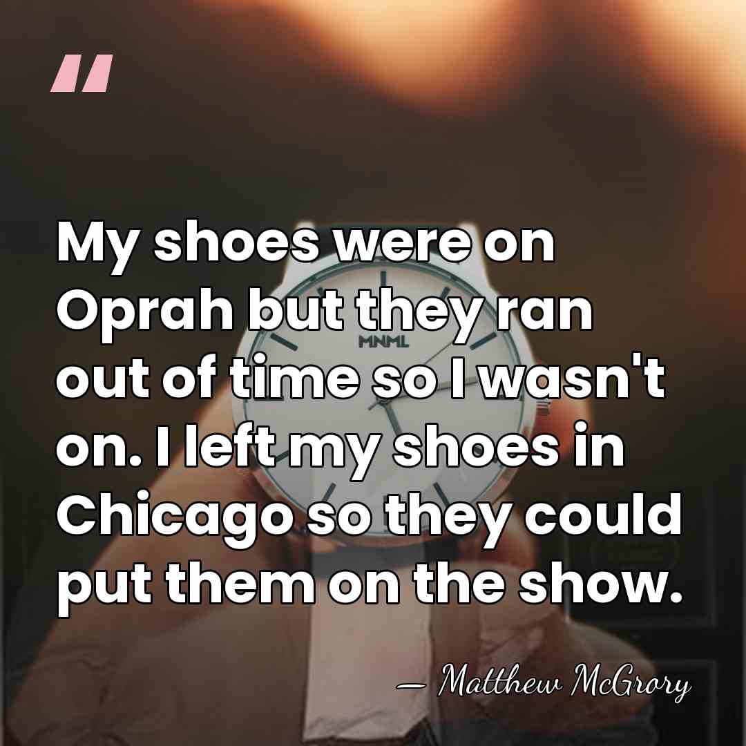 My shoes were on Oprah but they ran out of time so&hellip; - Matthew McGrory