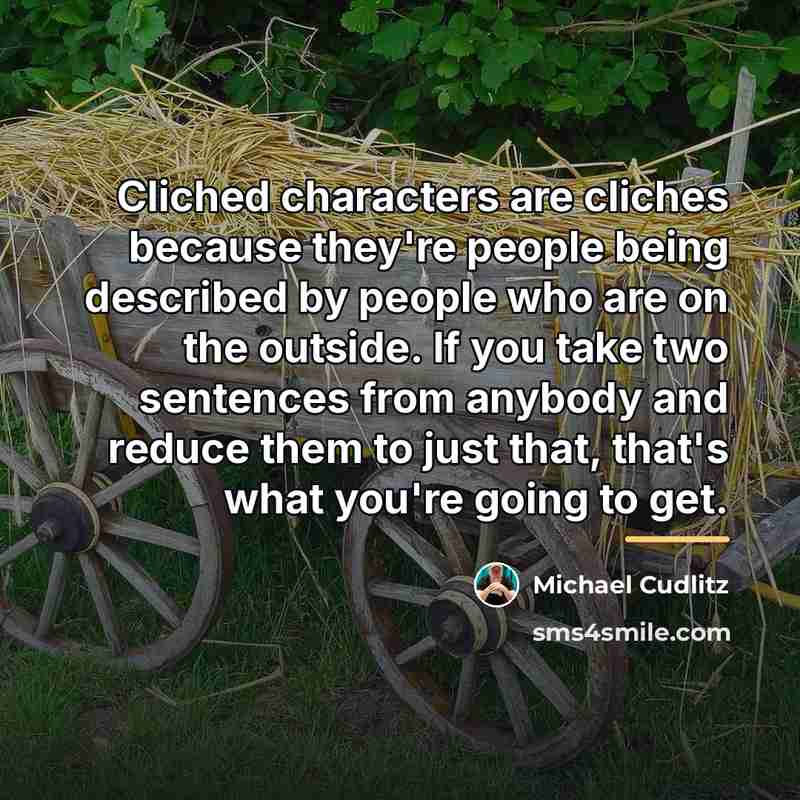 “Cliched characters are cliches because they're people being described by…” quote by Michael Cudlitz