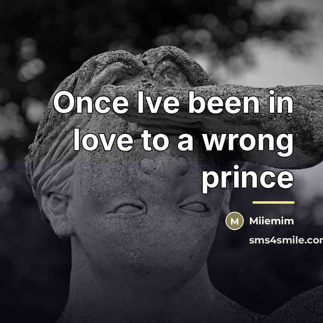 “Once Ive been in love to a wrong prince…” quote by Miiemim