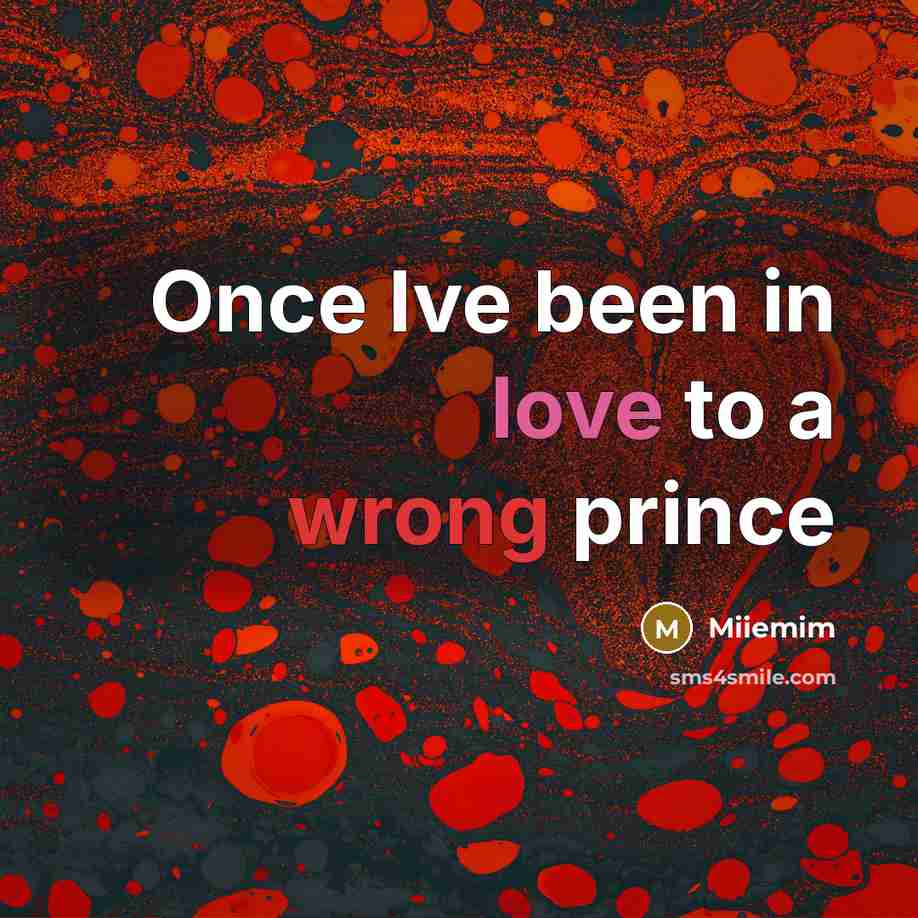“Once Ive been in love to a wrong prince” quote by Miiemim
