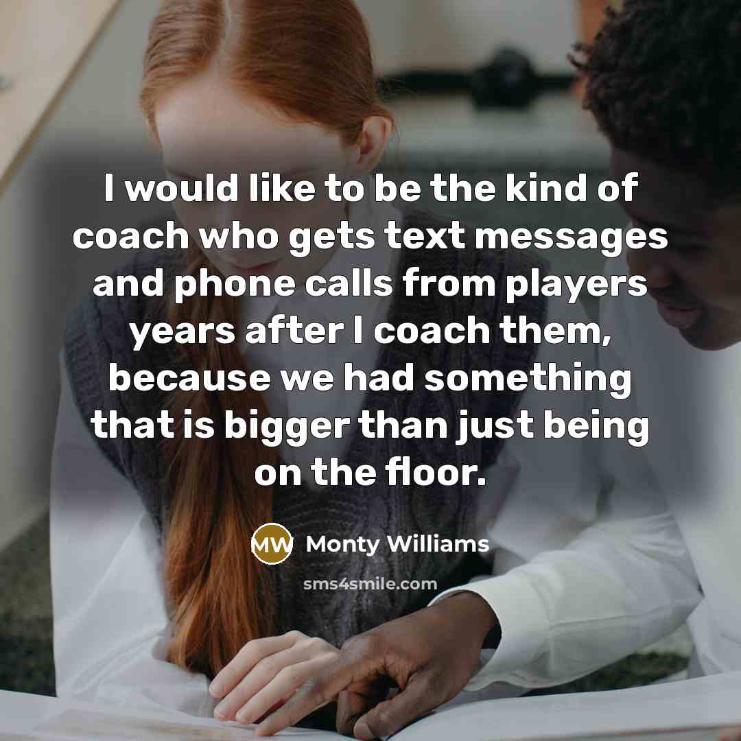 “I would like to be the kind of coach who…” quote by Monty Williams