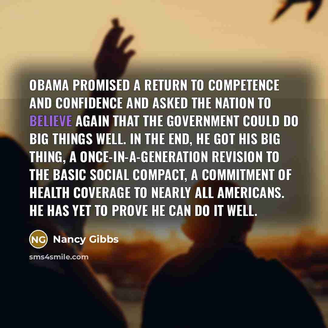 “Obama promised a return to competence and confidence and asked…” quote by Nancy Gibbs