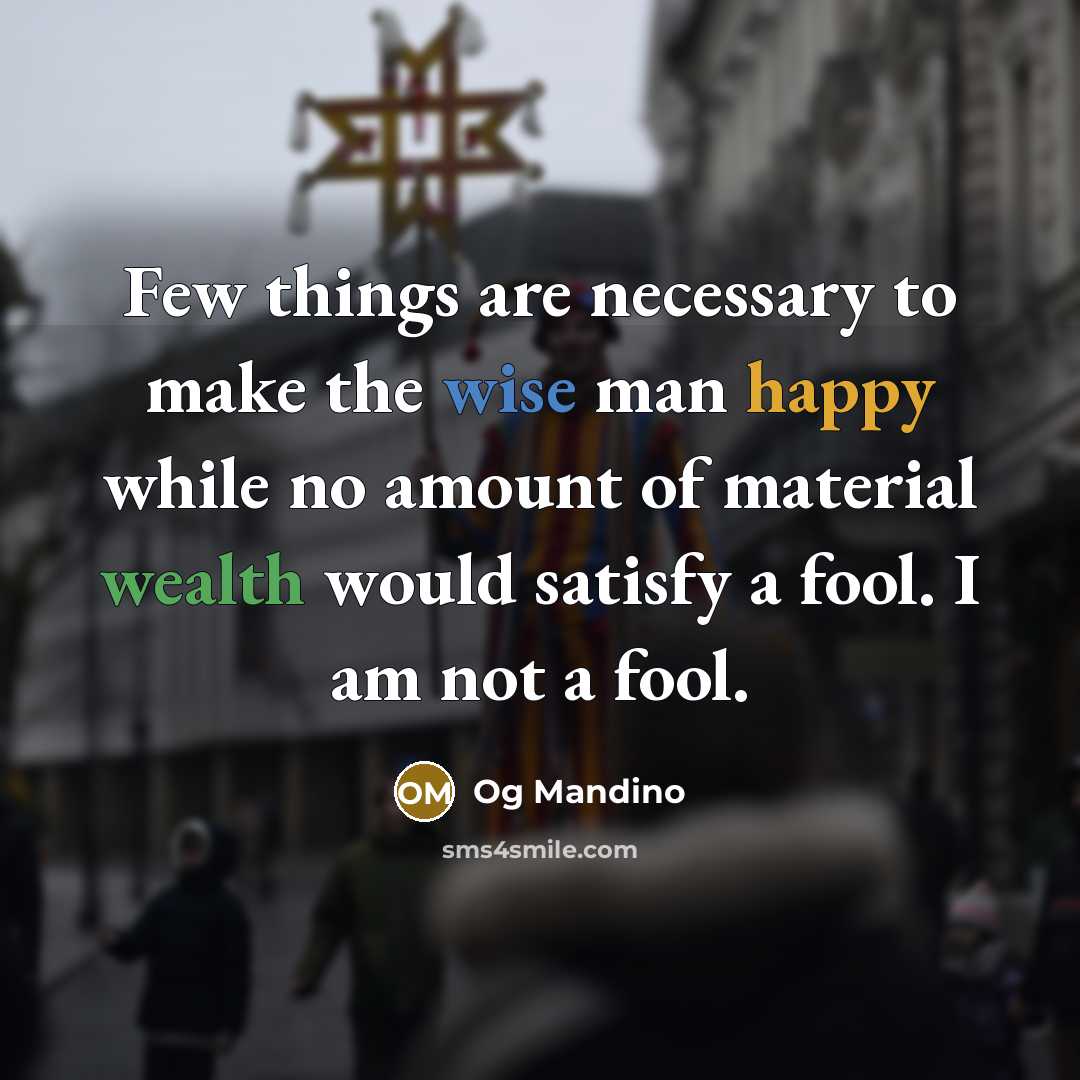 “Few things are necessary to make the wise man happy…” quote by Og Mandino