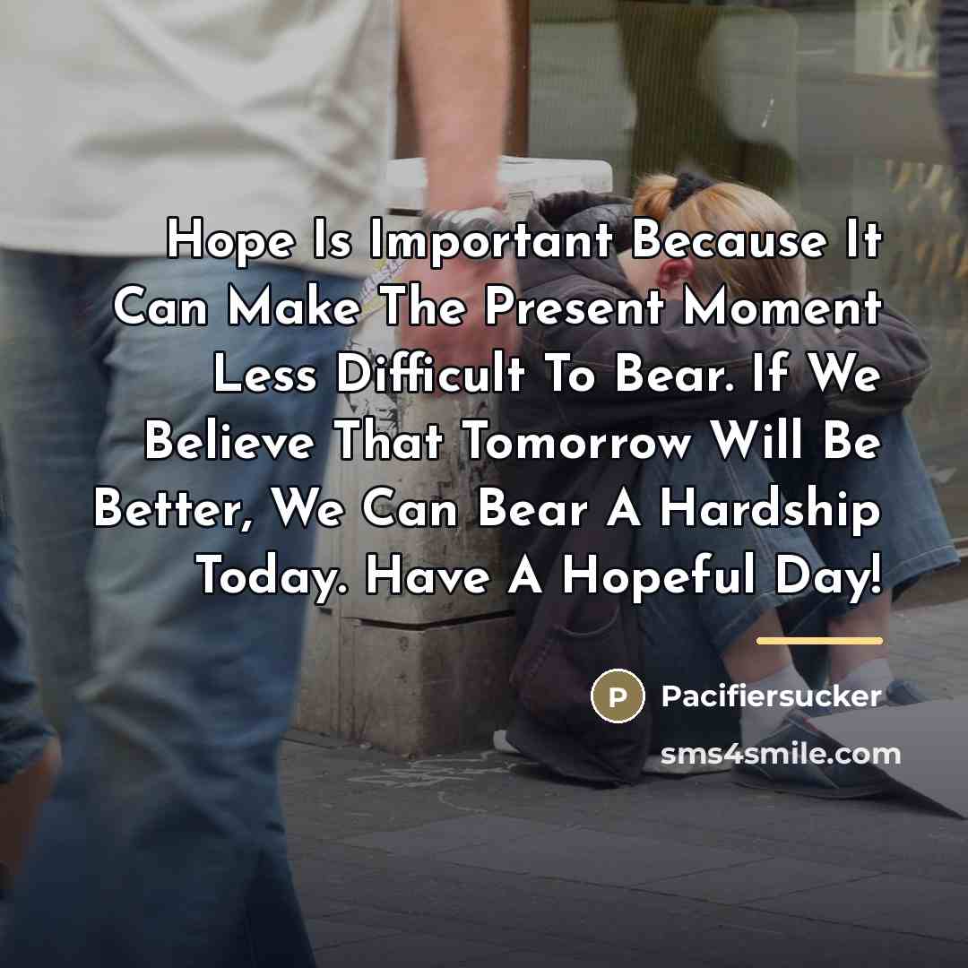 “Hope Is Important Because It Can Make The Present Moment…” quote by Pacifiersucker