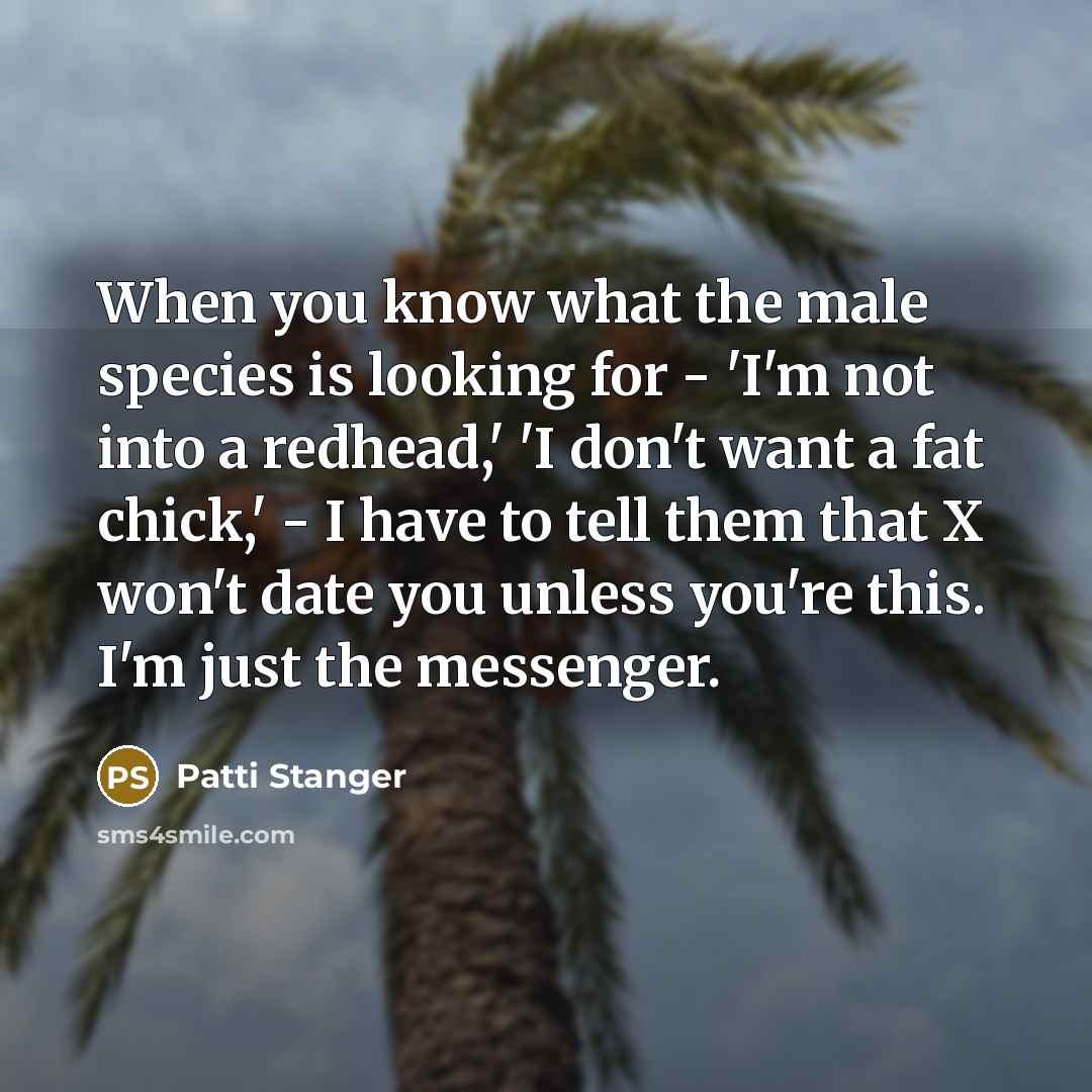 “When you know what the male species is looking for…” quote by Patti Stanger