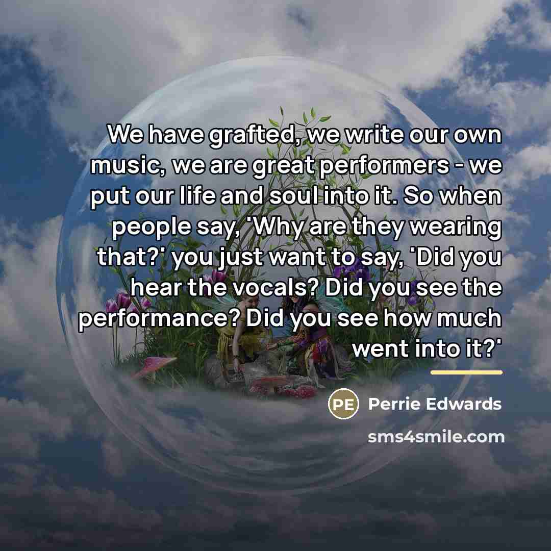 “We have grafted, we write our own music, we are…” quote by Perrie Edwards