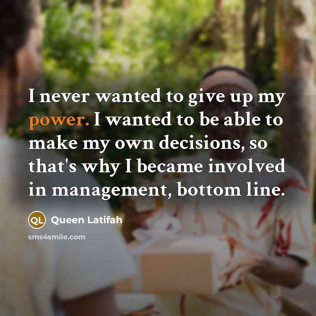 “I never wanted to give up my power. I wanted…” quote by Queen Latifah