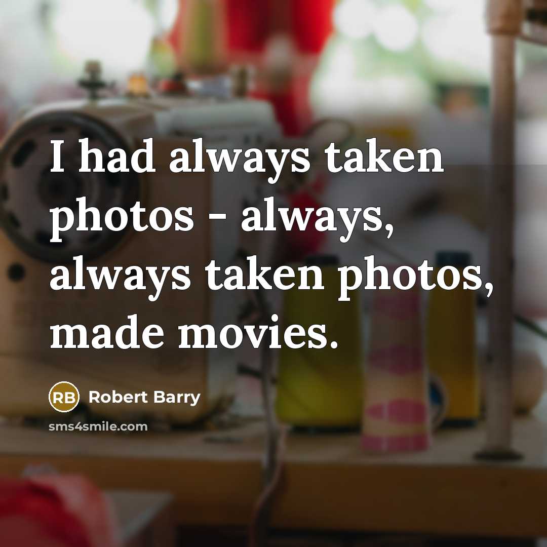 “I had always taken photos - always, always taken photos,…” quote by Robert Barry