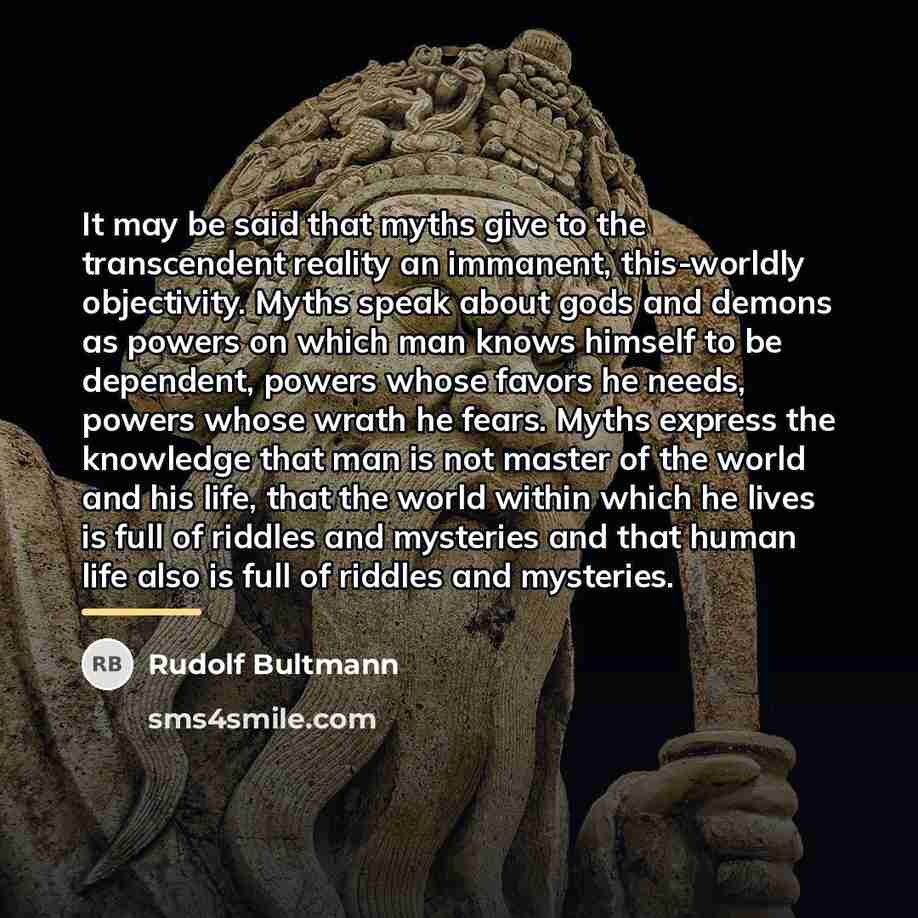 “It may be said that myths give to the transcendent…” quote by Rudolf Bultmann