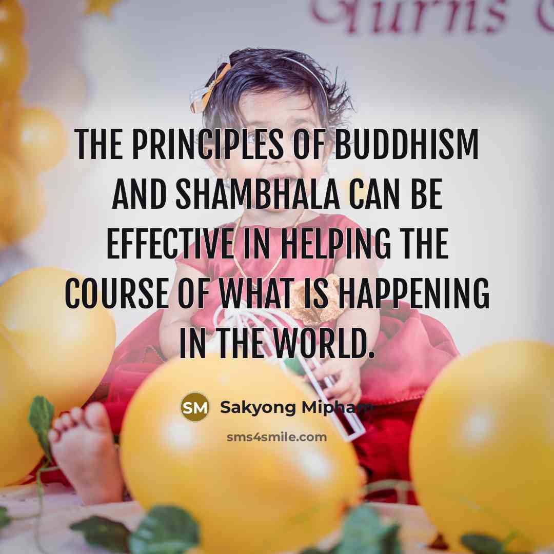“The principles of Buddhism and Shambhala can be effective in…” quote by Sakyong Mipham