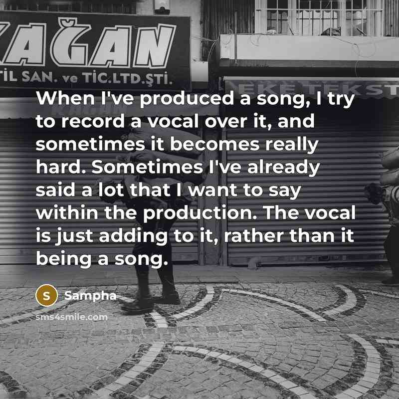 “When I've produced a song, I try to record a…” quote by Sampha