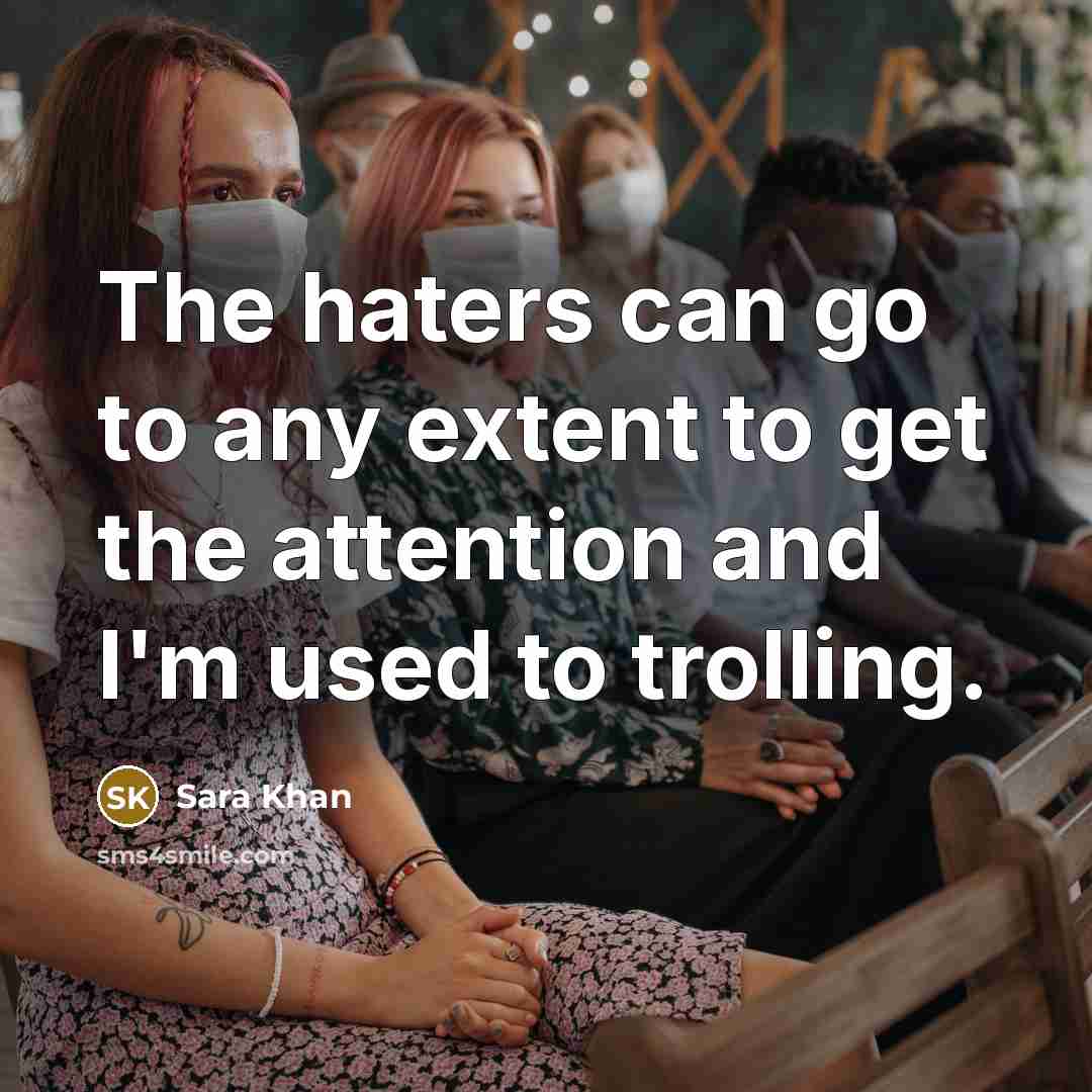 “The haters can go to any extent to get the…” quote by Sara Khan