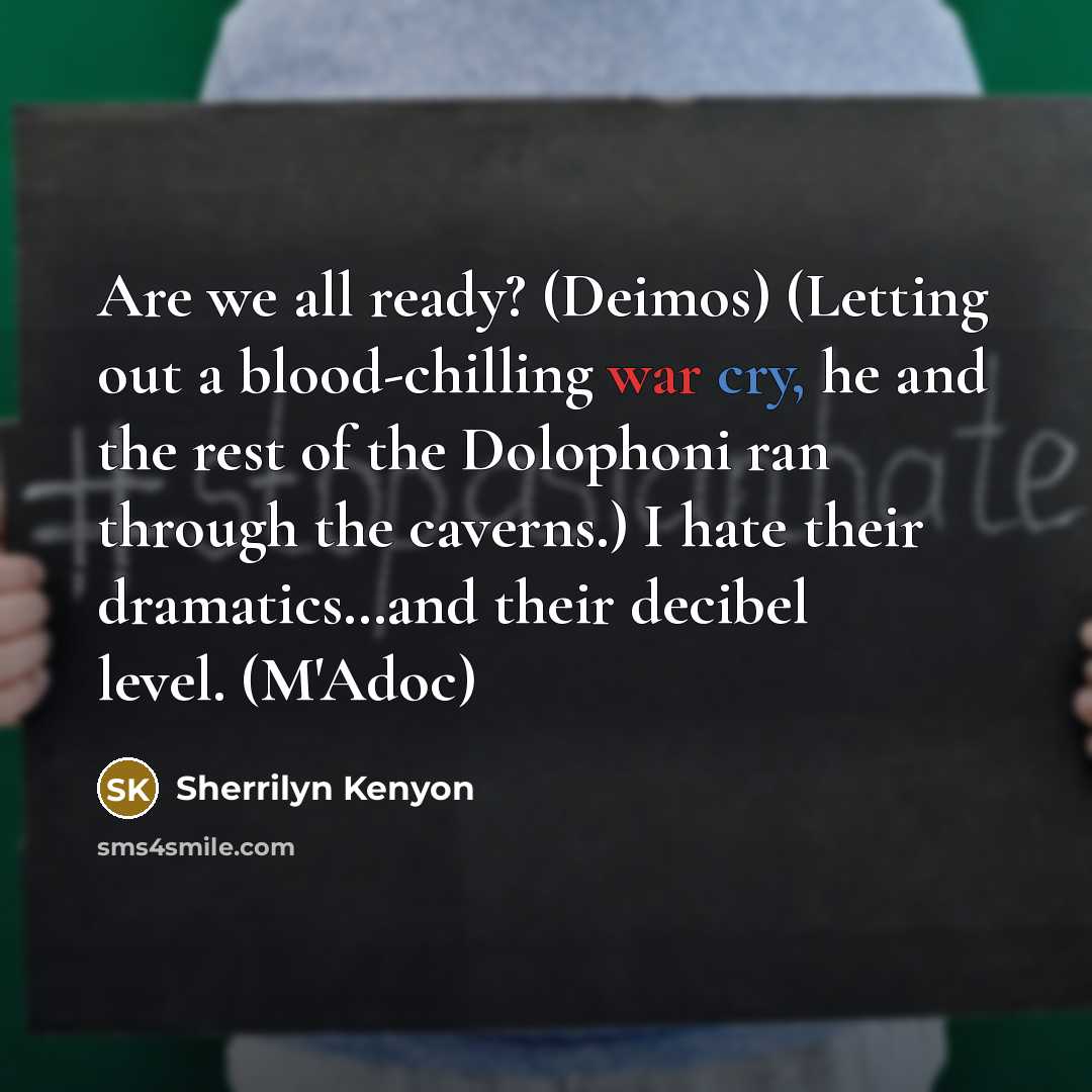 “Are we all ready? (Deimos) (Letting out a blood-chilling war…” quote by Sherrilyn Kenyon