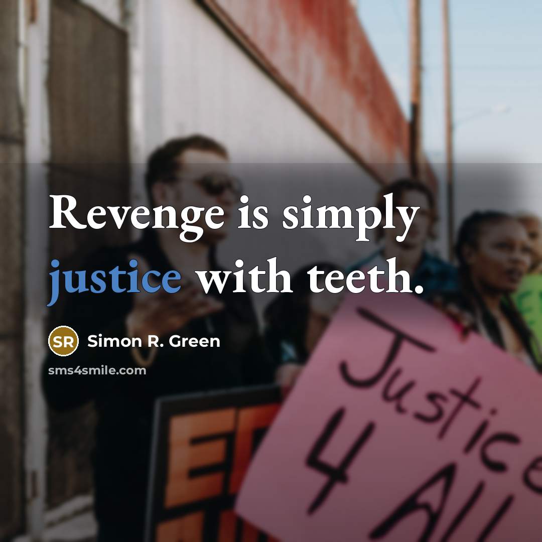 “Revenge is simply justice with teeth.…” quote by Simon R. Green