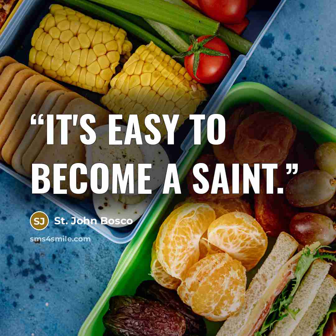 “It's easy to become a saint.” quote by St. John Bosco