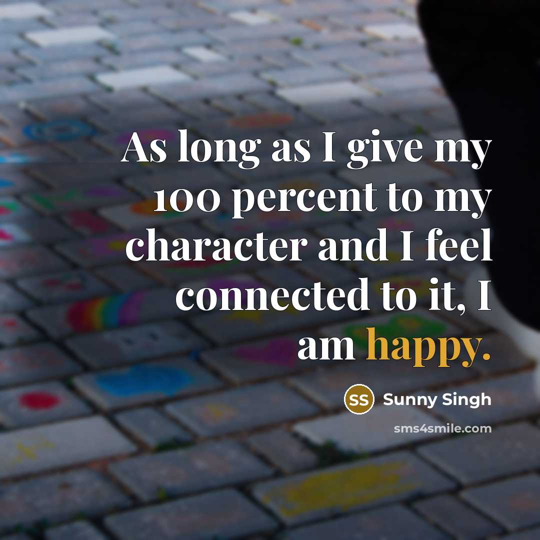 “As long as I give my 100 percent to my…” quote by Sunny Singh