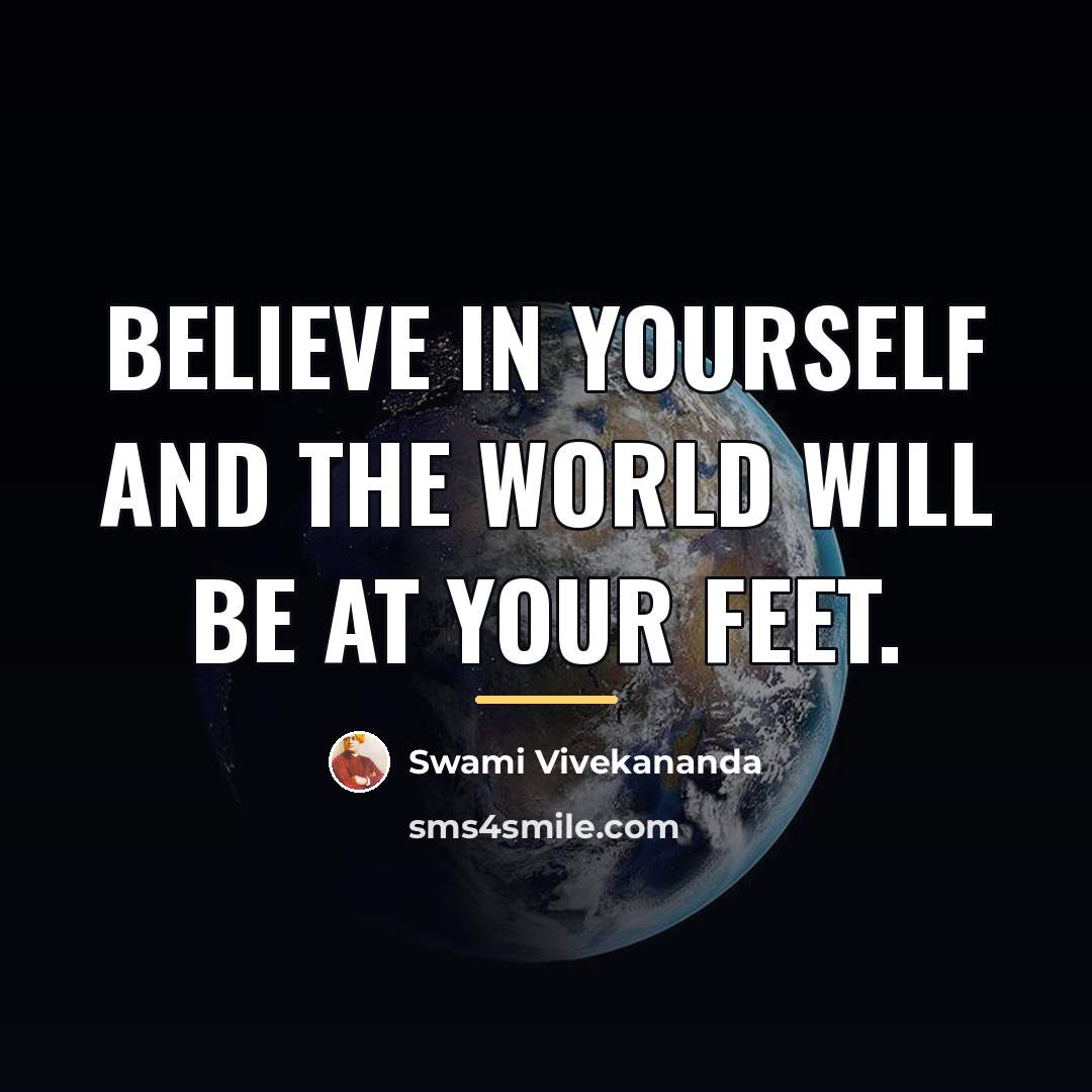 “Believe in yourself and the world will be at your…” quote by Swami Vivekananda