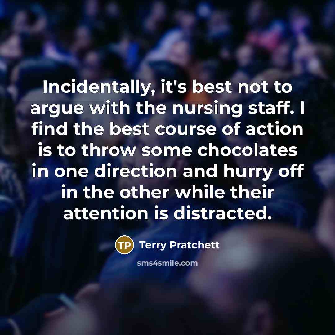 “Incidentally, it's best not to argue with the nursing staff.…” quote by Terry Pratchett