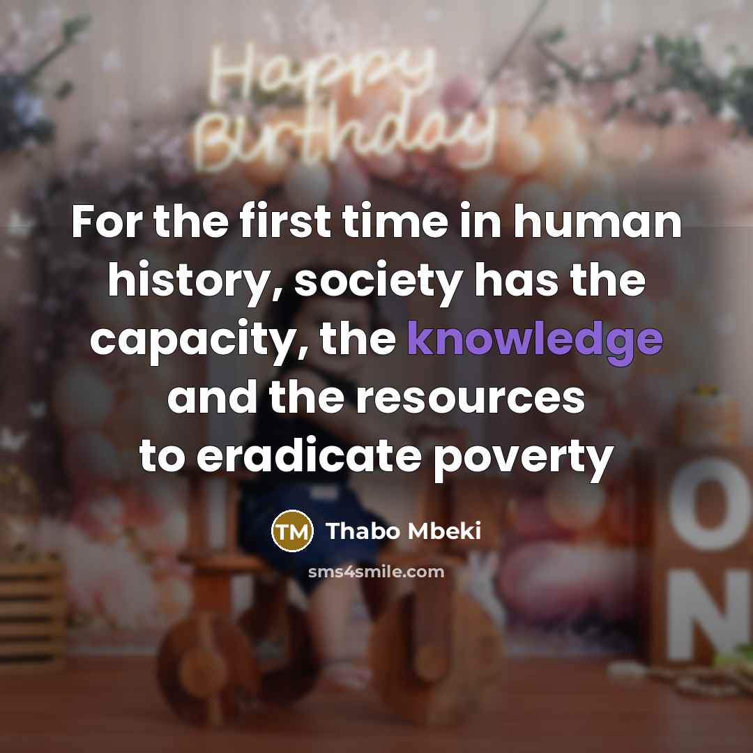 “For the first time in human history, society has the…” quote by Thabo Mbeki