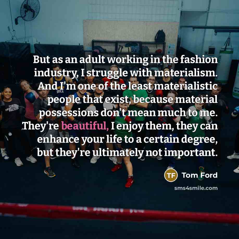 “But as an adult working in the fashion industry, I…” quote by Tom Ford