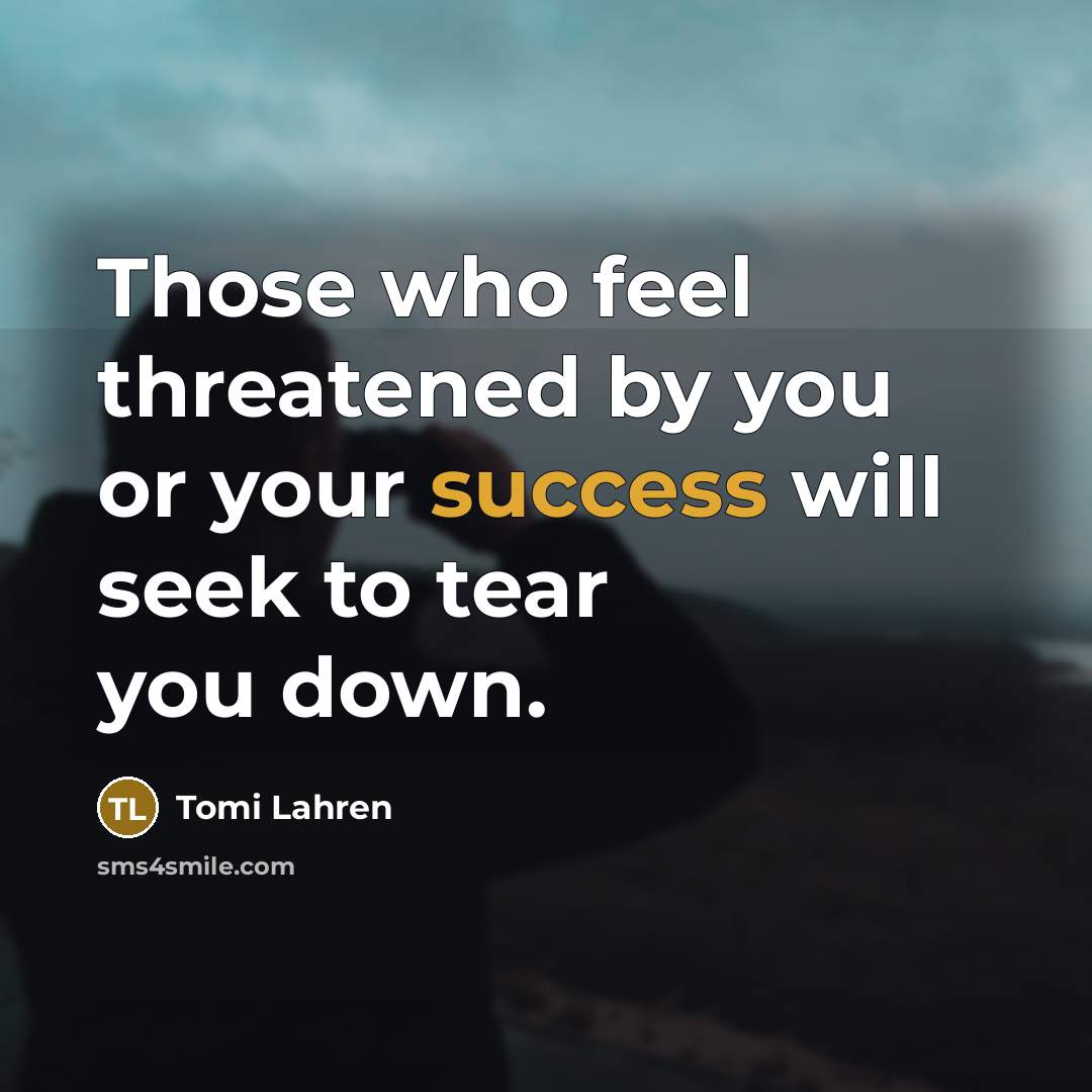 “Those who feel threatened by you or your success will…” quote by Tomi Lahren