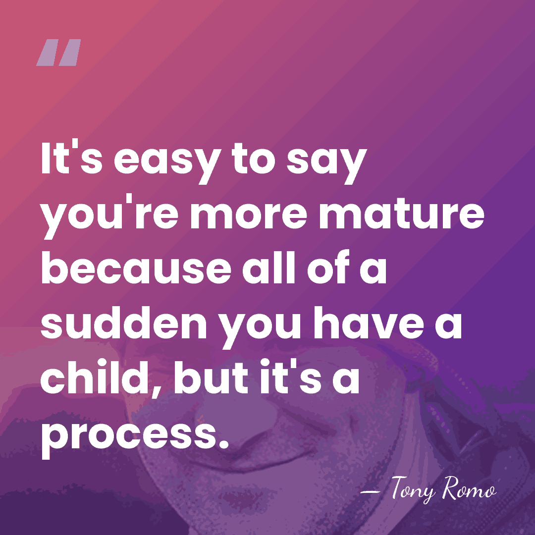 It's easy to say you're more mature because all of a sudden&hellip; - Tony Romo
