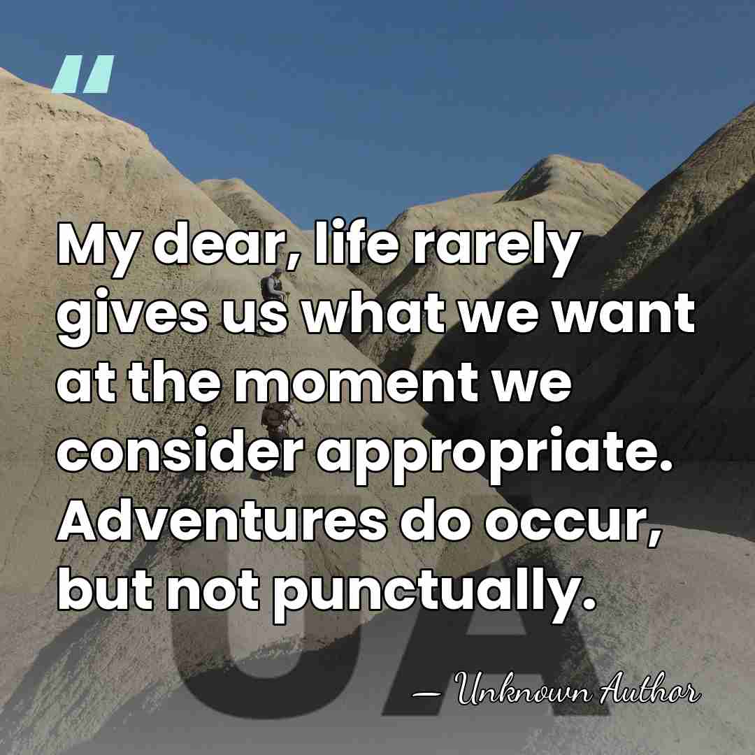 My dear, life rarely gives us what we want at the moment&hellip; - Unknown Author