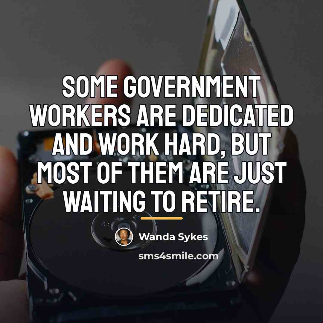 “Some government workers are dedicated and work hard, but most…” quote by Wanda Sykes