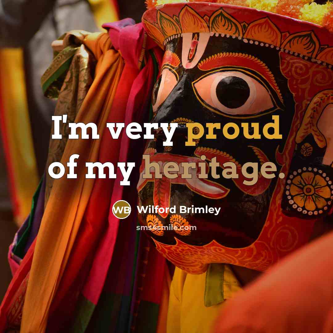 “I'm very proud of my heritage.…” quote by Wilford Brimley