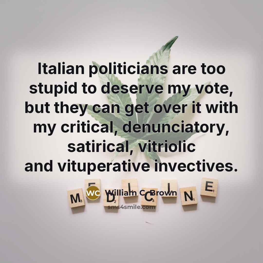 “Italian politicians are too stupid to deserve my vote, but…” quote by William C. Brown