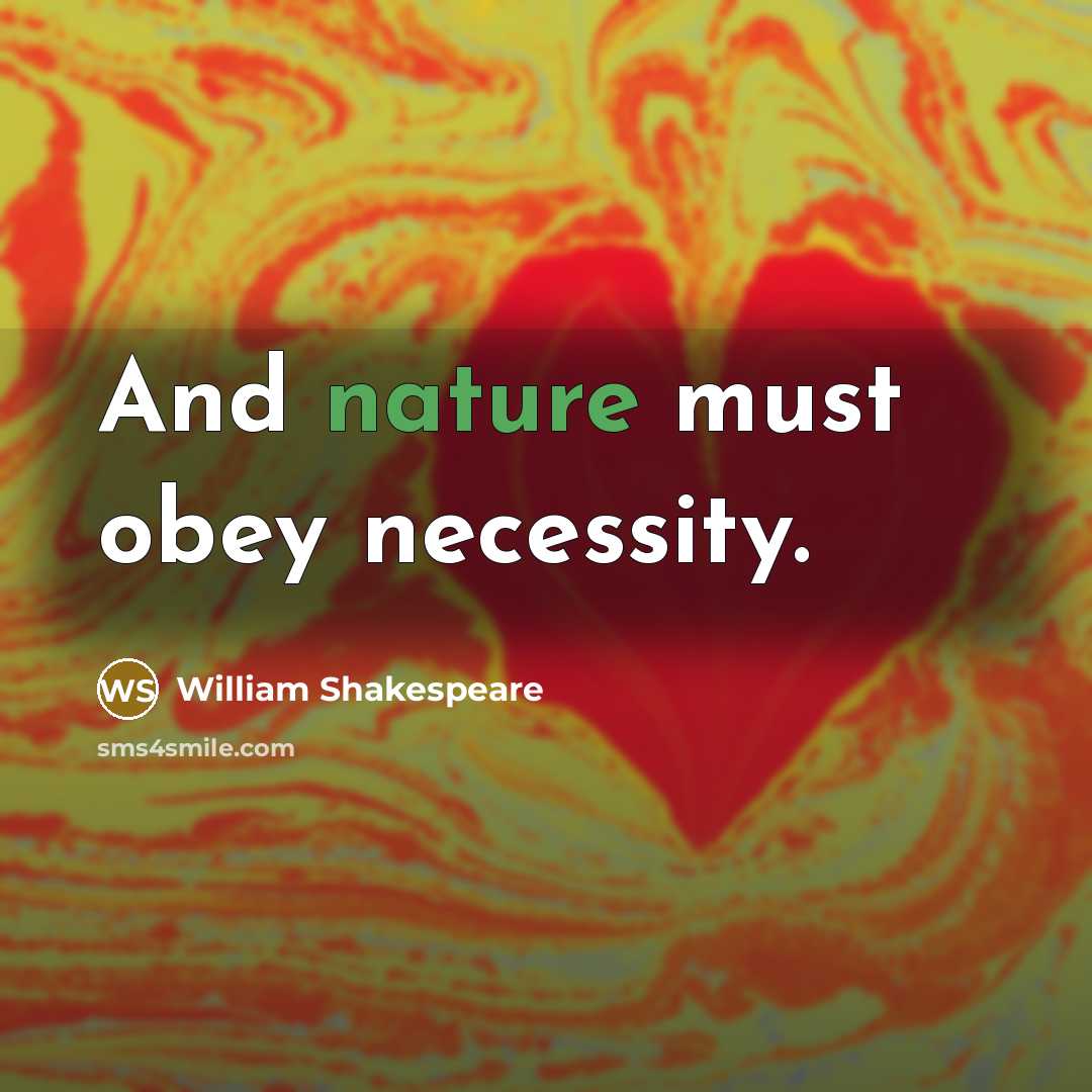 “And nature must obey necessity.…” quote by William Shakespeare