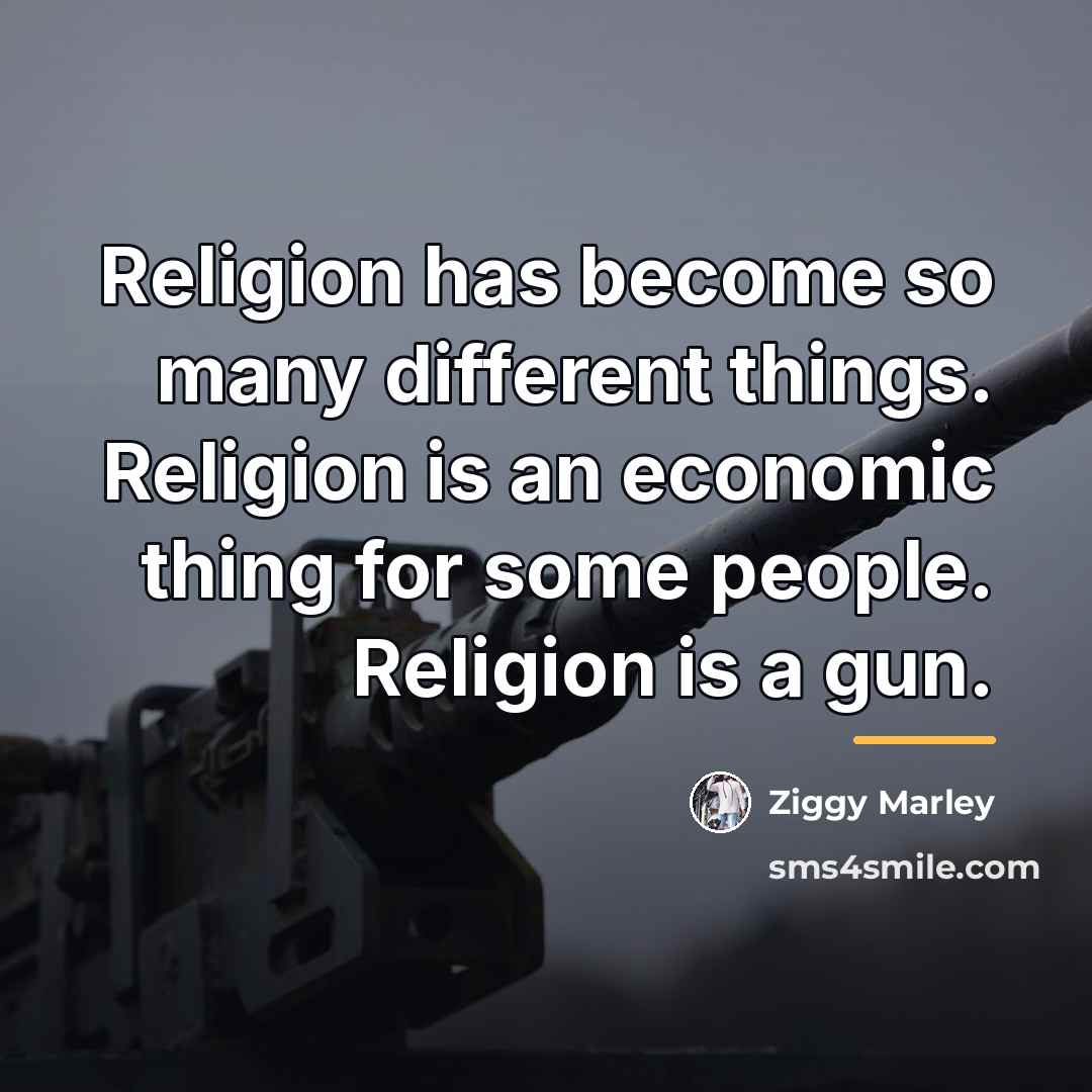 “Religion has become so many different things. Religion is an…” quote by Ziggy Marley