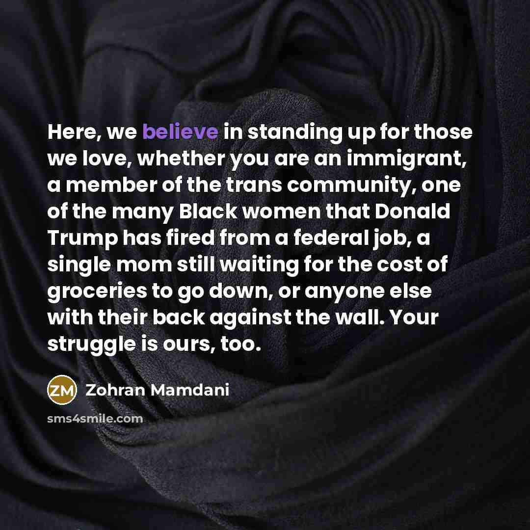 “Here, we believe in standing up for those we love,…” quote by Zohran Mamdani