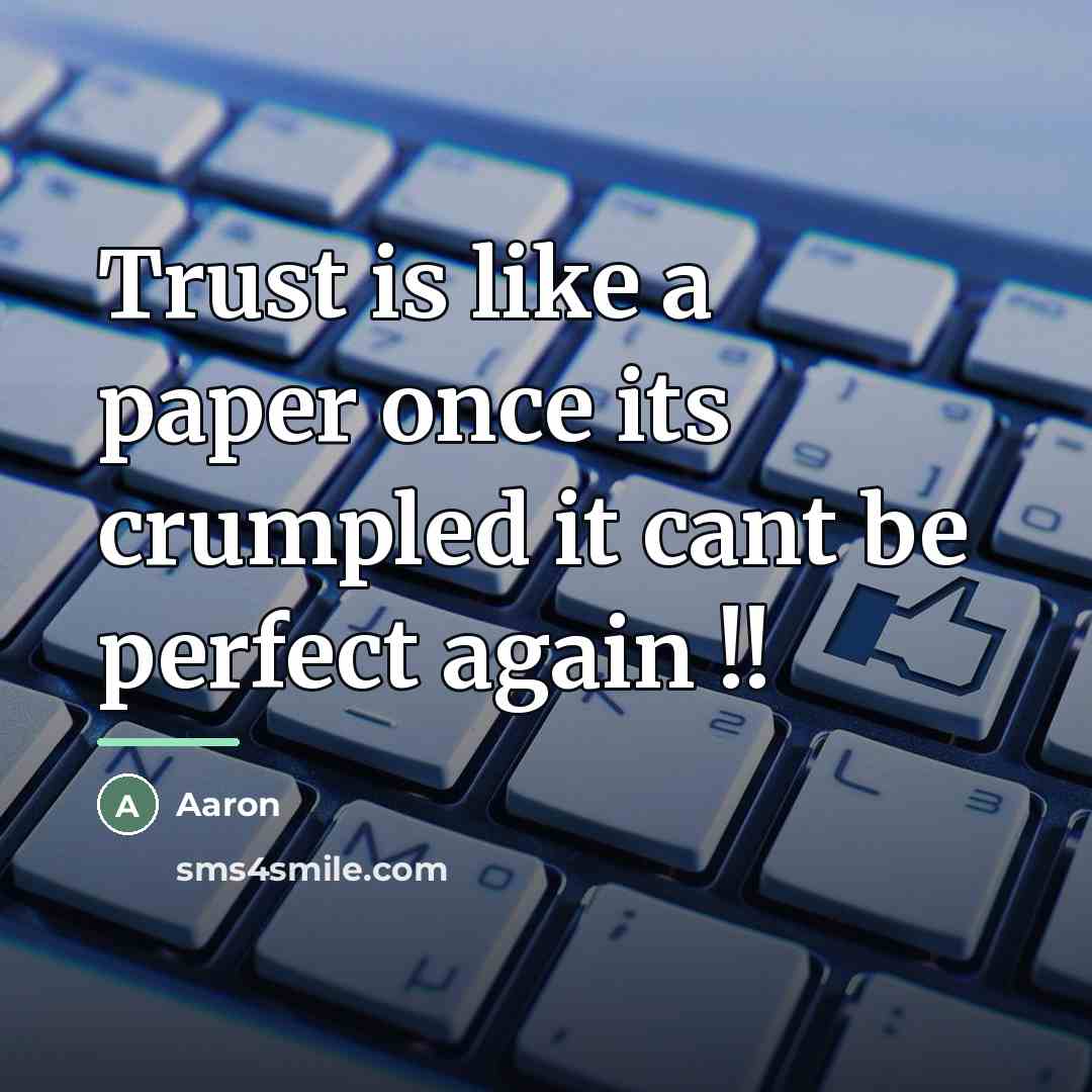 “Trust is like a paper once its crumpled it cant…” quote by AaRon