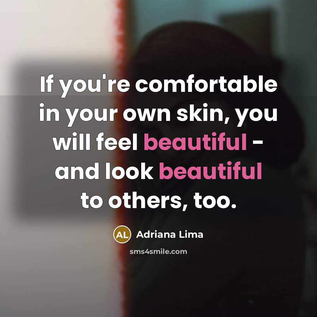 “If you're comfortable in your own skin, you will feel…” quote by Adriana Lima