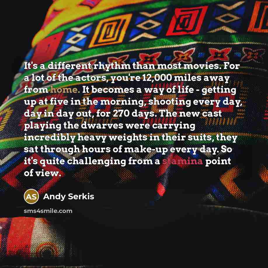 “It's a different rhythm than most movies. For a lot…” quote by Andy Serkis