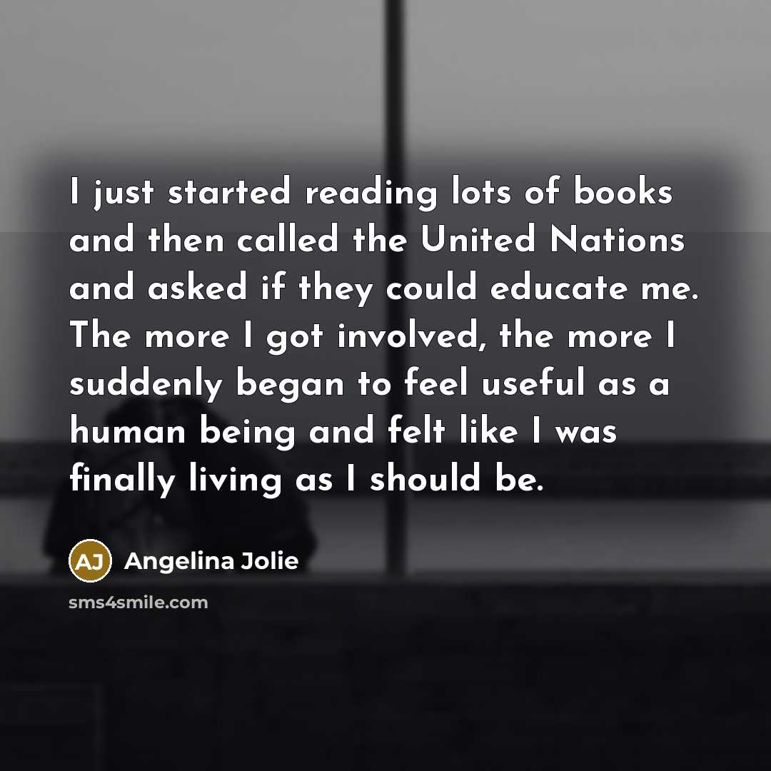 “I just started reading lots of books and then called…” quote by Angelina Jolie