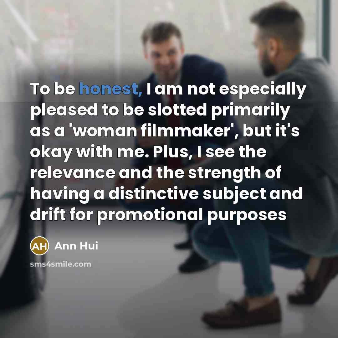 “To be honest, I am not especially pleased to be…” quote by Ann Hui