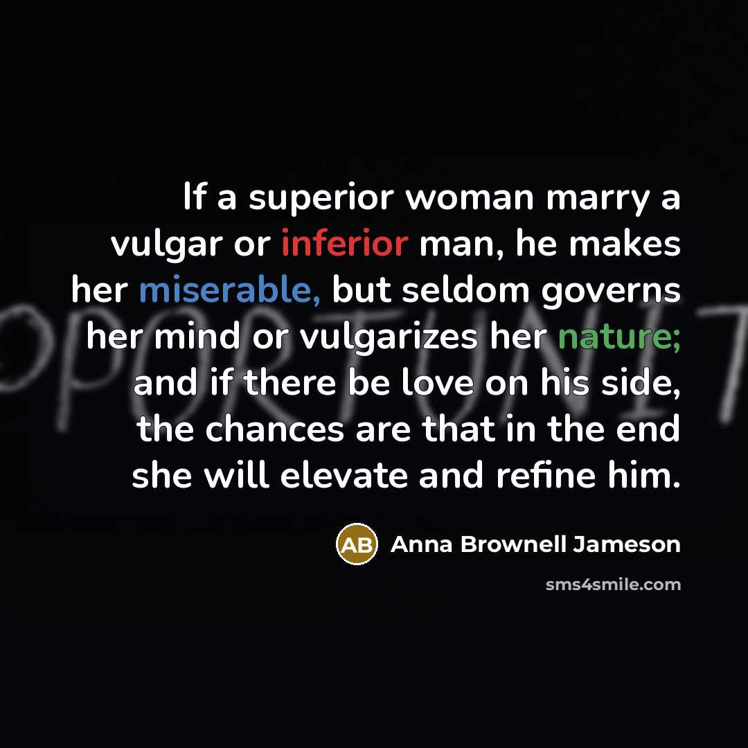 “If a superior woman marry a vulgar or inferior man,…” quote by Anna Brownell Jameson