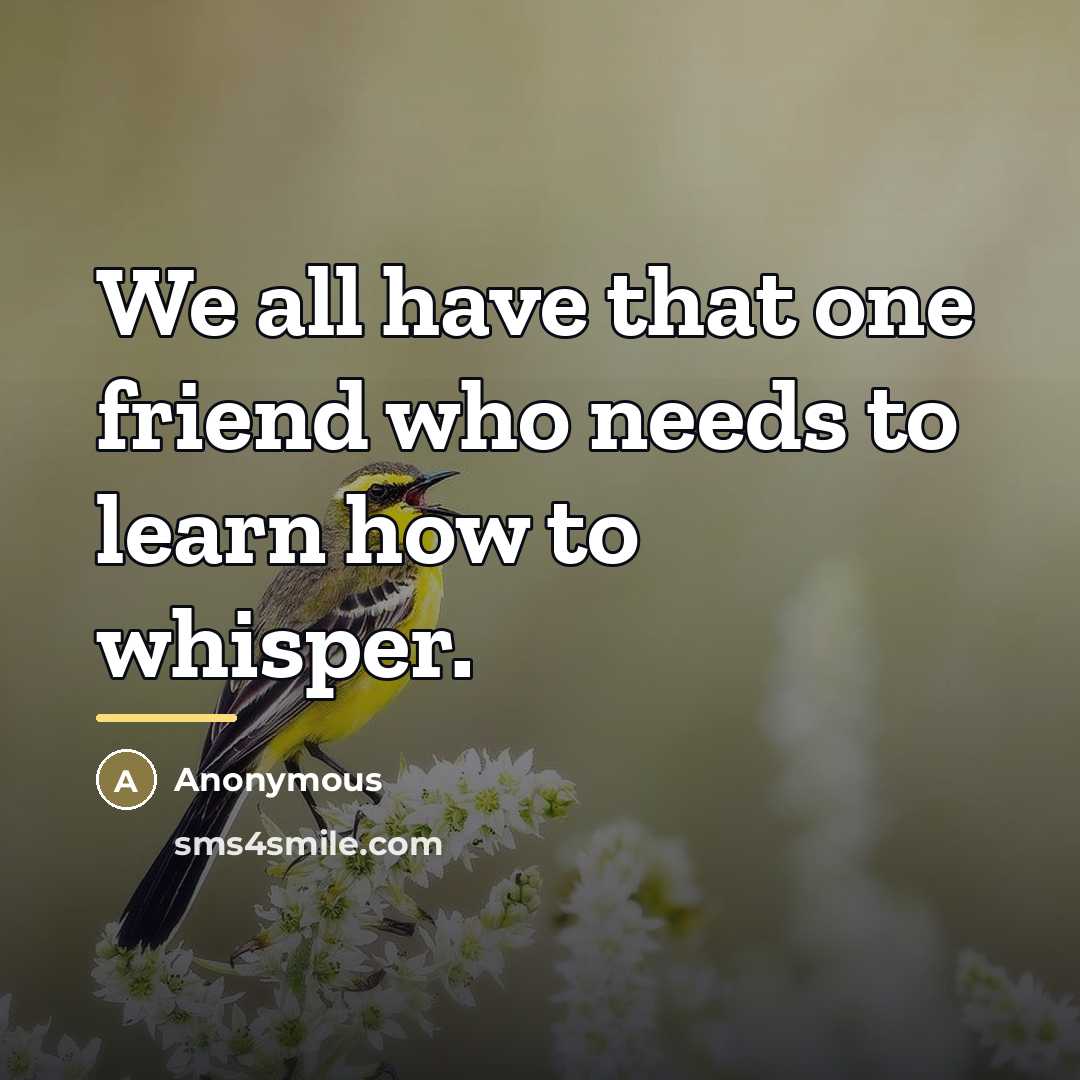 “We all have that one friend who needs to learn…” quote by Anonymous
