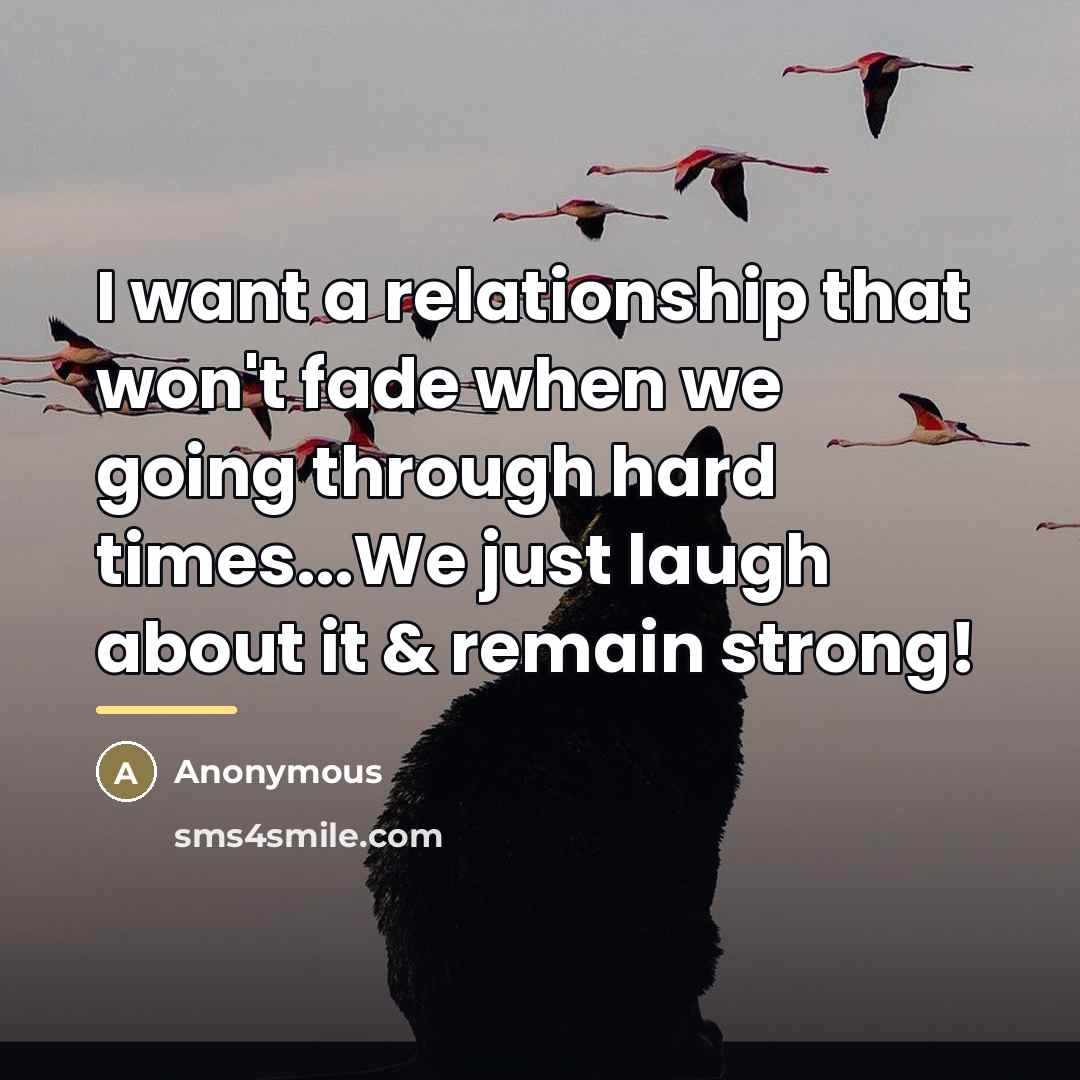 “I want a relationship that won't fade when we going…” quote by Anonymous