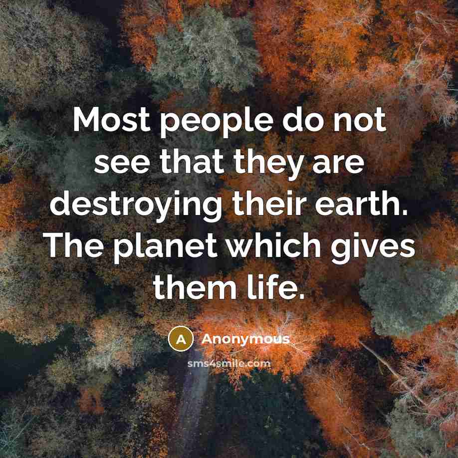 “Most people do not see that they are destroying their…” quote by Anonymous