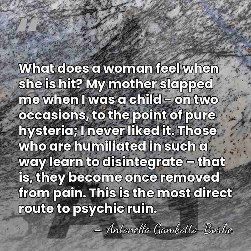 What does a woman feel when she is hit? My mother slapped&hellip; - Antonella Gambotto-Burke