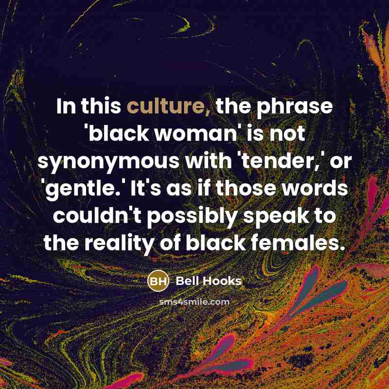 “In this culture, the phrase 'black woman' is not synonymous…” quote by bell hooks