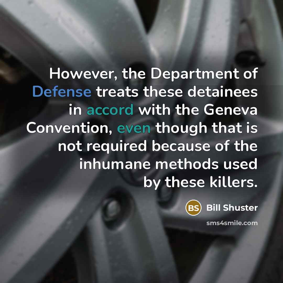 “However, the Department of Defense treats these detainees in accord…” quote by Bill Shuster