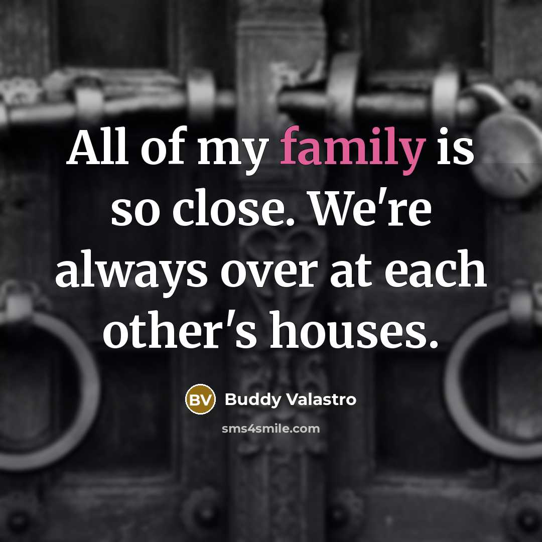 “All of my family is so close. We're always over…” quote by Buddy Valastro