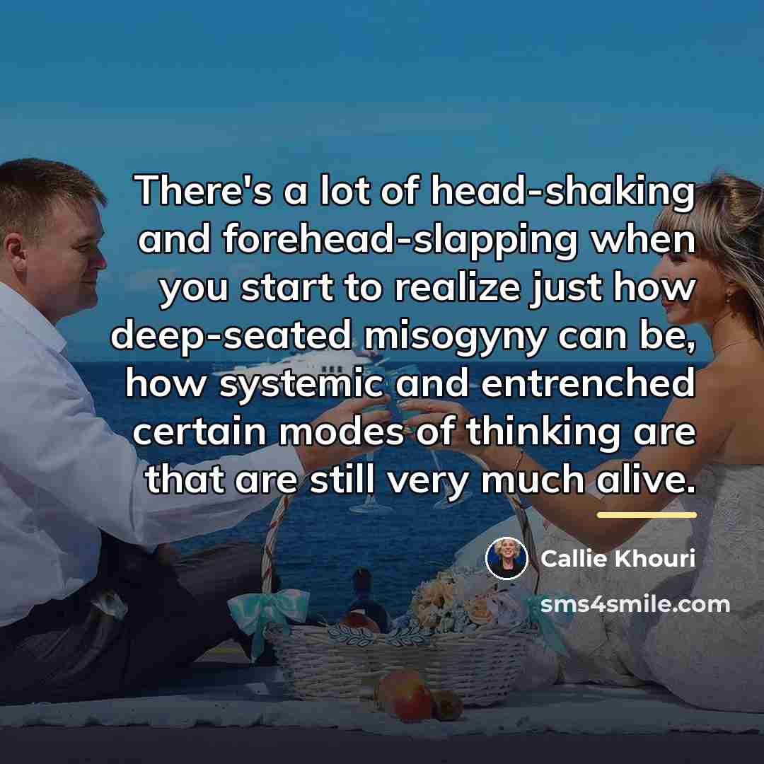“There's a lot of head-shaking and forehead-slapping when you start…” quote by Callie Khouri