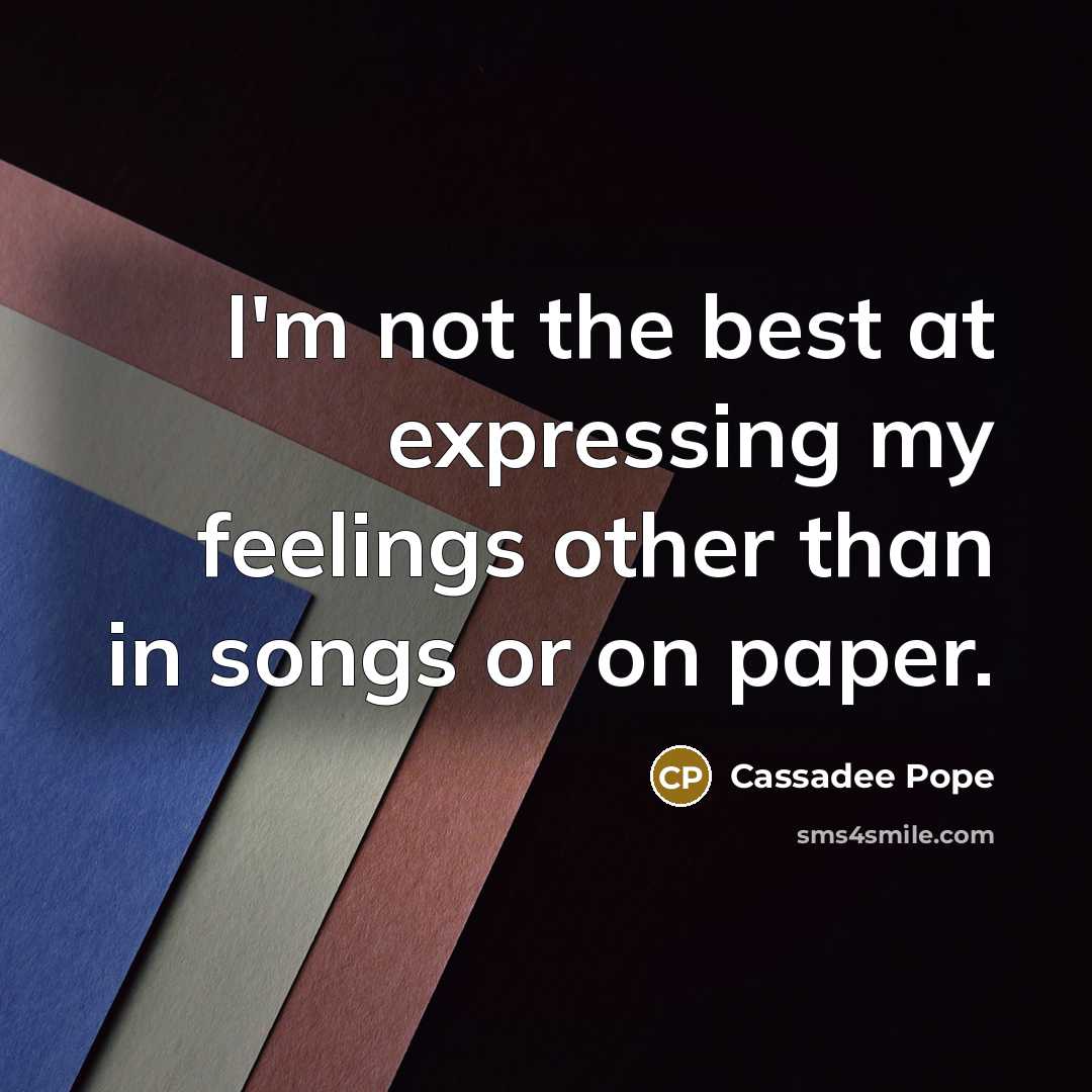 “I'm not the best at expressing my feelings other than…” quote by Cassadee Pope