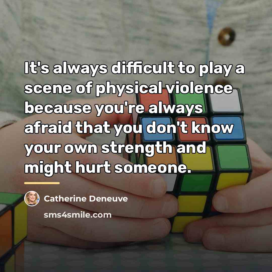 “It's always difficult to play a scene of physical violence…” quote by Catherine Deneuve